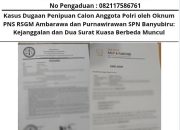 Kasus Dugaan Penipuan Calon Anggota Polri oleh Oknum PNS RSGM Ambarawa dan Purnawirawan SPN Banyubiru: Kejanggalan dan Dua Surat Kuasa Berbeda Muncul