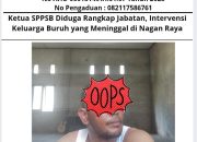 Ketua SPPSB Diduga Rangkap Jabatan, Intervensi Keluarga Buruh yang Meninggal di Nagan Raya