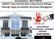 GMOCT: Dua Oknum Bea Cukai Dumai Diduga Halangi Tugas Jurnalistik, Kecaman Menggema