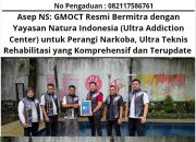 Asep NS: GMOCT Resmi Bermitra dengan Yayasan Pemulihan Natura Indonesia (Ultra Addiction Center) untuk Perangi Narkoba, Ultra Teknis Rehabilitasi yang Komprehensif dan Terupdate