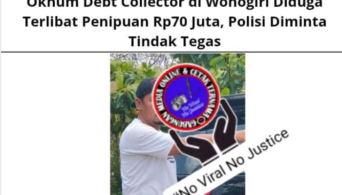 Oknum Debt Collector di Wonogiri Diduga Terlibat Penipuan Rp. 70 Juta, Polisi Diminta Tindak Tegas
