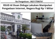 RSUD Al Ihsan Diduga Lakukan Manipulasi Pengadaan Internet, Negara Rugi Rp. 1 Miliar
