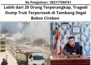 Lebih dari 20 Orang Terperangkap, Tragedi Dump Truk Terperosok di Tambang Ilegal Cirebon