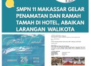 Bantahan Pihak Sekolah, terkait SMPN 11 Makassar Yang Melakukan Pengamatan Dan Ramah Tamah Di Hotel Harper