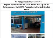 Kejam, Siswa Dihukum Tidak Boleh Ikut Ujian, Ini Pelanggaran, SMK/SMA Puragabaya Harus Ditindak Keras