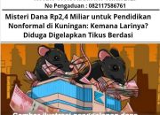 Misteri Dana Rp. 2,4 Miliar untuk Pendidikan Nonformal di Kuningan: Kemana Larinya? Diduga Digelapkan Tikus Berdasi