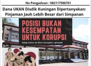 Dana UKAN Disdik Kuningan Dipertanyakan: Pinjaman Jauh Lebih Besar dari Simpanan