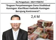Dugaan Penyelewengan Dana Disdikbud Kuningan, Klarifikasi Kadisdik Kuningan Berujung Kontroversi