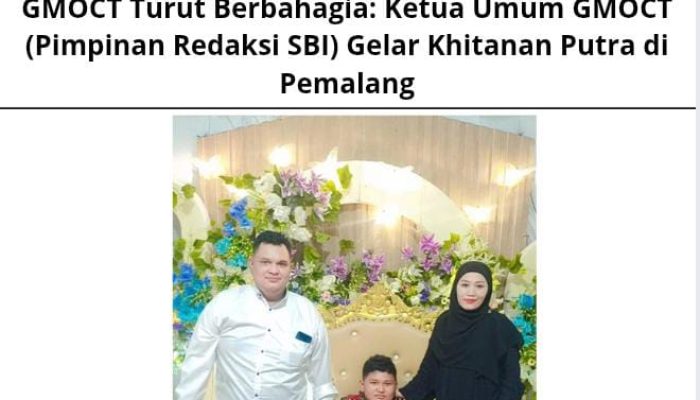 GMOCT Turut Berbahagia: Ketua Umum GMOCT (Pimpinan Redaksi SBI) Gelar Khitanan Putra di Pemalang