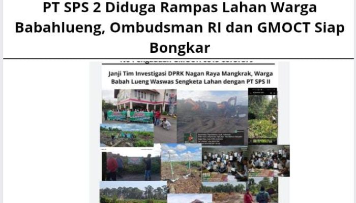 PT SPS 2 Diduga Rampas Lahan Warga Babahlueng, Ombudsman RI dan GMOCT Siap Bongkar