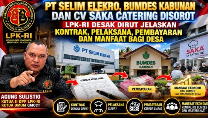 PT SELIM ELEKTRO, BUMDES KABUNAN DAN CV SAKA CATERING DISOROT, LPK-RI DESAK DIRUT JELASKAN KONTRAK, PELAKSANA, PEMBAYARAN DAN MANFAAT BAGI DESA